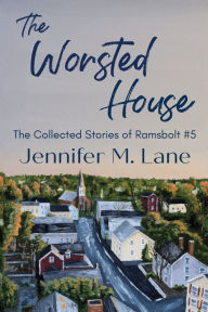 Title: The Worsted House, Author: Jennifer M. Lane