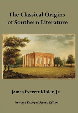 The Classical Origins of Southern Literature, Second Edition