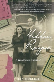 Title: Hidden Recipes: A Holocaust Memoir, Author: Eva Moreimi
