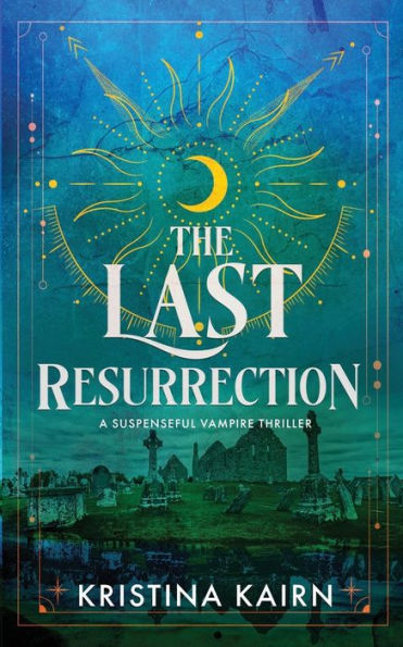 The Last Resurrection: A Suspenseful Vampire Thriller