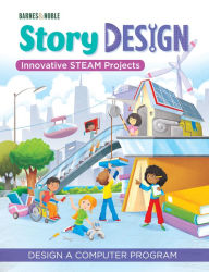 Story Design: Design a Computer Program: Innovative STEAM Projects