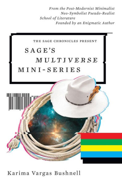 Sage's Multiverse Mini-series: From the Post-Modernist Minimalist Neo-Symbolist Pseudo-Realist School of Literature Founded by an Enigmatic Author