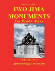 Title: Iwo Jima Monuments: The Untold Story, Author: Rodney Hilton Brown