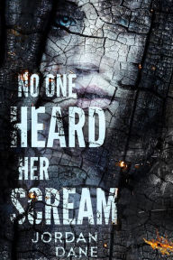 Title: No One Heard Her Scream, Author: Jordan Dane