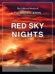 Title: Red Sky Nights: The Collected Stories of Ingrid Dickson, Author: Ingrid Dickson