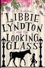 Libbie Lyndton and the Looking Glass: Libbie Lyndton Adventure Series book #1