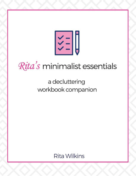 Rita's Minimalist Essentials: A Decluttering Workbook Companion