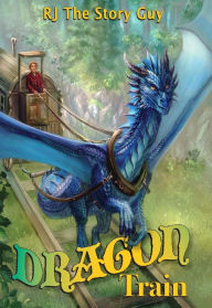 Title: Dragon Train, Author: RJ The Story Guy