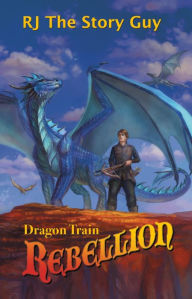 Title: Dragon Train Rebellion, Author: RJ The Story Guy