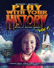 Title: Play with Your History Vol. 2: Book of History Makers, Author: Charity Jordan