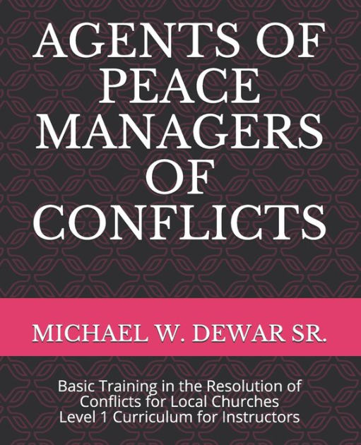 AGENTS OF PEACE MANAGERS OF CONFLICTS: Basic Training in the Resolution ...