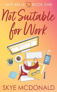 Title: Not Suitable for Work, Author: Skye McDonald