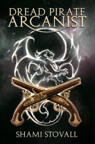 Ebook mobi downloads Dread Pirate Arcanist (English literature) by Shami Stovall