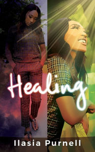 Title: Healing, Author: Ilasia Purnell