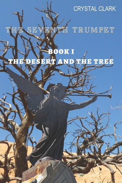 The Seventh Trumpet: Book I The Desert and the Tree