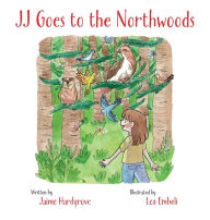 Title: JJ Goes to the Northwoods, Author: Jaime Hardgrove