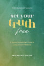 Set Your Truth Free: A TwentySomethings Guide to Living a Truth-Filled Life