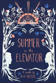 Title: Summer in the Elevator, Author: K.J. Sutton