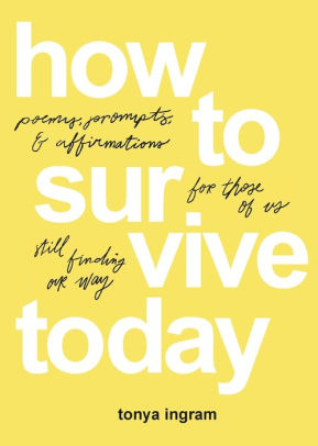 How To Survive Today Poems Prompts And Affirmations For Those