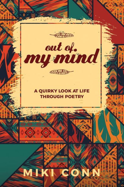 Out of My Mind: A Quirky Look at Life through Poetry