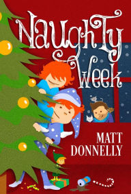 Title: Naughty Week, Author: Matt Donnelly