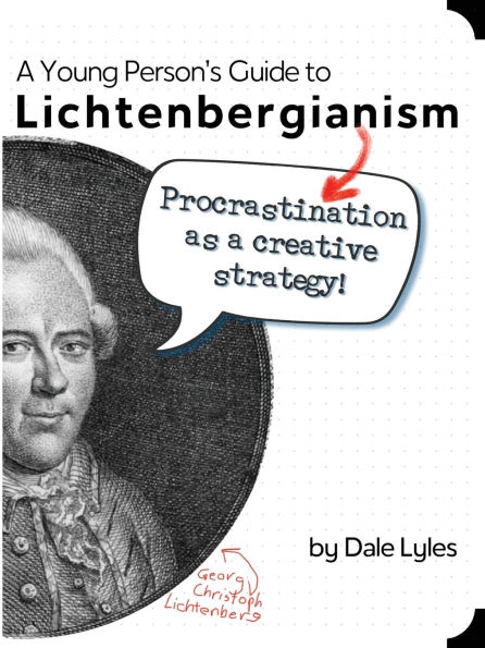 A Young Person's Guide to Lichtenbergianism: Procrastination as a Creative Strategy