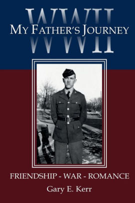 WWII My Father's Journey: Friendship - War - Romance