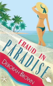 Title: Fraud in Paradise, Author: Deborah Brown