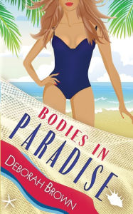 Title: Bodies in Paradise, Author: Deborah Brown