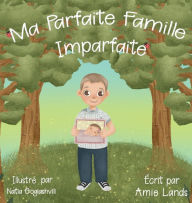 Title: Ma Parfaite Famille Imparfaite, Author: Amie Lands