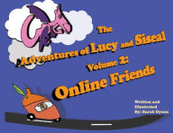 Title: The Adventures of Lucy and Siseal Volume 2: Online Friends, Author: Sarah M Dyson