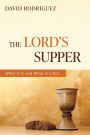 The Lord's Supper: What It Is and What It's Not