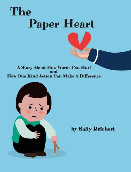 The Paper Heart: A Story About How Words Can Hurt and One Kind Action Make Difference