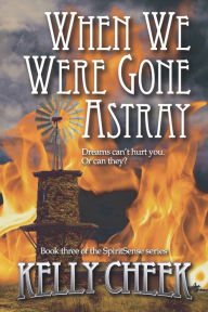 Title: When We Were Gone Astray, Author: Kelly Cheek