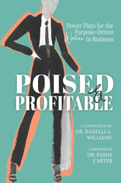 Poised & Profitable: Power Plays for the Purpose Driven Woman in Business