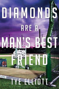 Title: Diamonds Are a Man's Best Friend: A Baseball Family Journey, Author: Tye Michael Elliott