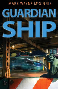 Title: Guardian Ship, Author: Mark Wayne McGinnis