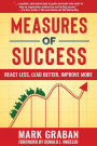 Measures of Success: React Less, Lead Better, Improve More