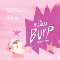 Title: The Biggest Burp: A Dining Primer, Author: Alexandra Coscia