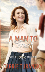 Title: A Man to Trust, Author: Carrie Turansky