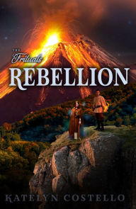 Title: Rebellion, Author: Katelyn Costello