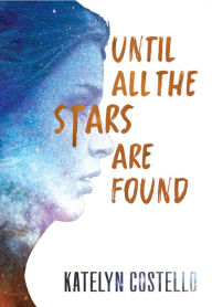 Title: Until All the Stars Are Found, Author: Katelyn Costello