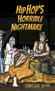 Title: Hip Hop's Horrible Nightmare, Author: Uncle Jon