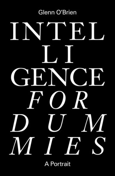 Intelligence for Dummies: Essays and Other Collected Writings