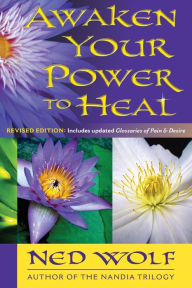 Title: Awaken Your Power to Heal, Author: Ned Wolf