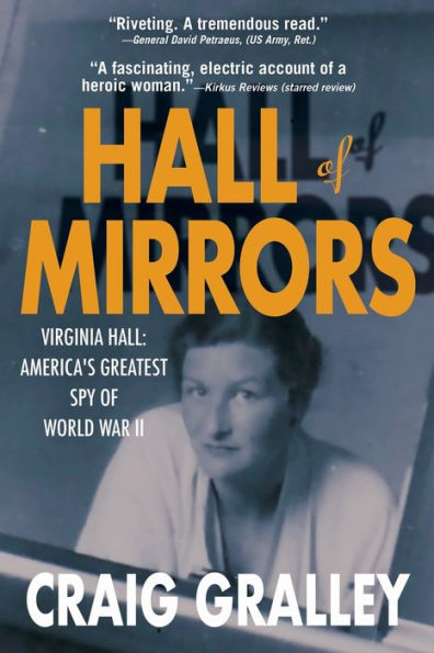 Hall of Mirrors: Virginia Hall: America's Greatest Spy WWII