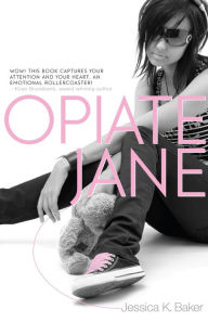 Title: Opiate Jane, Author: Jessica K. Baker
