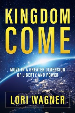 Kingdom Come: Move a Greater Dimension of Liberty and Power