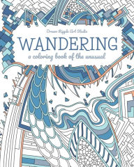 Free audio books in german free download Wandering: a coloring book of the unusual 9781733553407 by Dream Ripple in English RTF