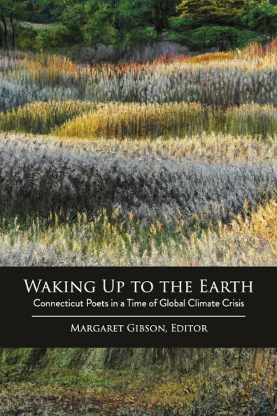 Waking Up to the Earth: Connecticut Poets in a Time of Global Climate Crisis